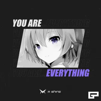 You Are Everything by M Shine