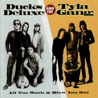 Ducks Deluxe and Tyla Gang - All Too Much & Blow Me Out by Ducks Deluxe