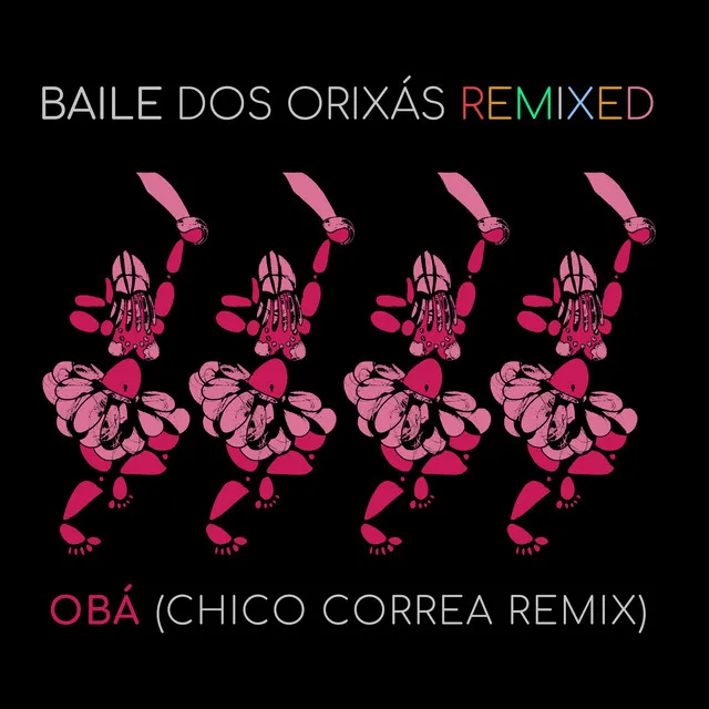 Baile dos Orixás Remixed: Obá - Chico Correa Remix