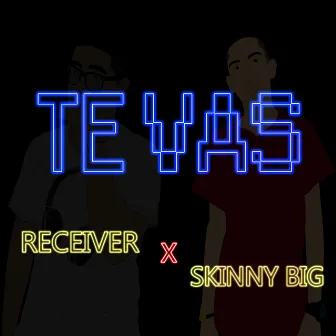 Te Vas by Skinny B.I.G