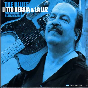 The Blues (Mexican Blues - Blues Rosarino) by Litto Nebbia & La Luz