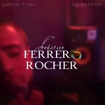 Ferrero Rocher (Acústico) by Ogrow Beats