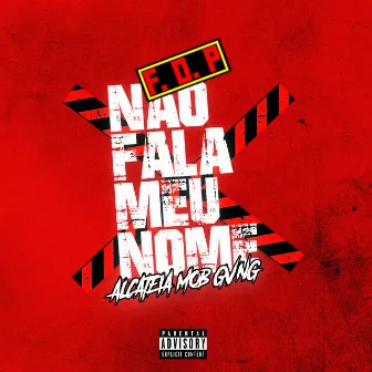 F.D.P Não Fala Meu Nome by Alcateia Mob Gang