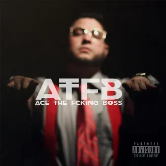 A T F B by Ace The Fcking Boss