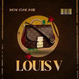 Louis V by SHOW SOME MOE