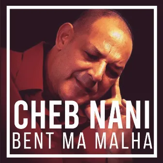 Bent Ma Malha by Cheb Nani