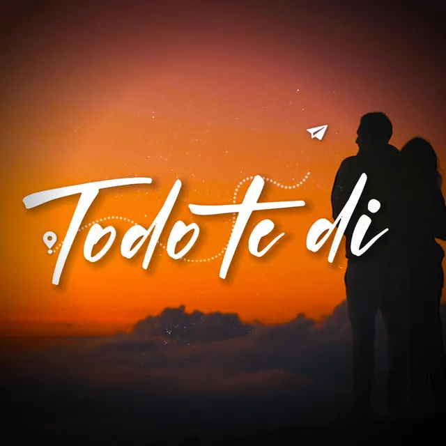 Todo te di