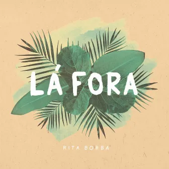 Lá Fora by Rita Borba