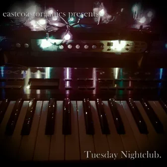 Tuesday Nightclub by East Coast Organics