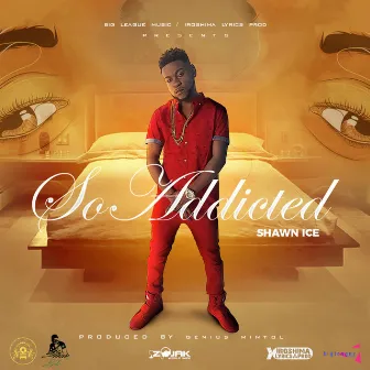 So Addicted - Single by Shawn Ice