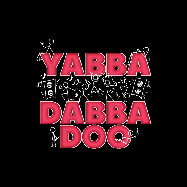 Yabba Dabba Doo