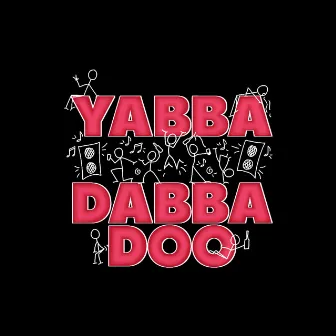 Yabba Dabba Doo by MATTZVART