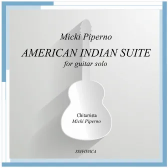 American Indian Suite (for Guitar Solo) by Micki Piperno