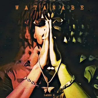 Watanabe by Larso K