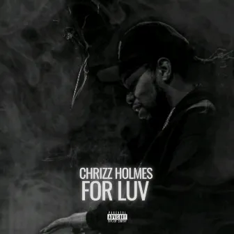 For luv by Chrizz Holmes