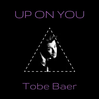 Up on You by Tobe Baer