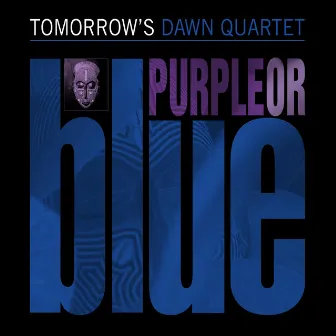 Purple or blue by Tomorrow's Dawn Quartet