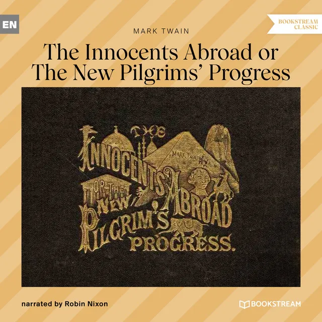 The Innocents Abroad or The New Pilgrims' Progress (Unabridged)