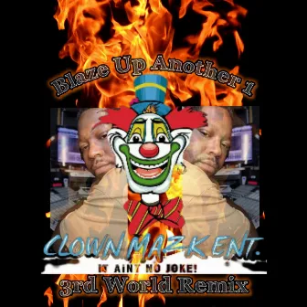 Blaze Up Another 1 by Clownmazk Ent.