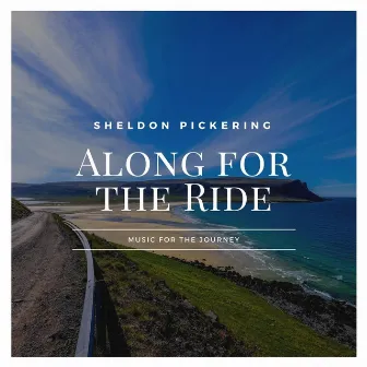 Along for the Ride by Sheldon Pickering