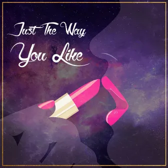 Just the Way You Like by Jai