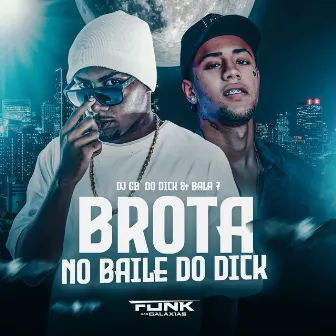 Brota no Baile do Dick by Mc Bala 7