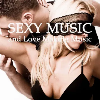 Sexy Music & Love Making Music - Lounge Sexual Healing Music, Sensual Songs, Sex Relaxation, Intimacy and Erotic Moments Background Music by Unknown Artist