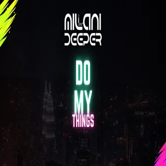 Do My Things by Milani Deeper