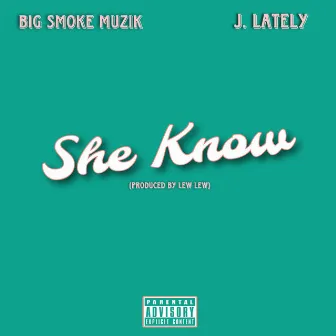 She Know by Big Smoke Muzik