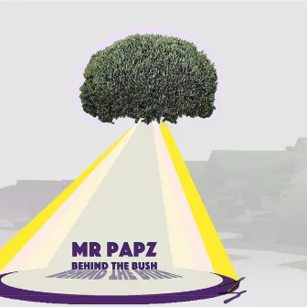 Behind the Bush by Mr Papz