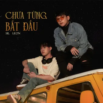 Chưa Từng Bắt Đầu by Leon