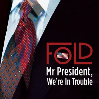 Mr. President We're In Trouble by Fold