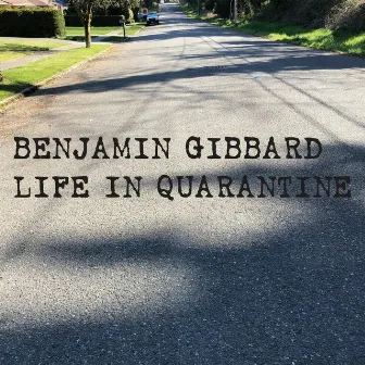 Life in Quarantine by Benjamin Gibbard