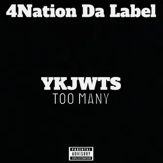 Too Many by YKJWTS