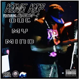 Out My Mind by King Kip