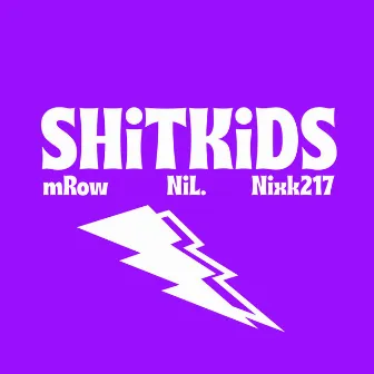 ShitKids by NIL.