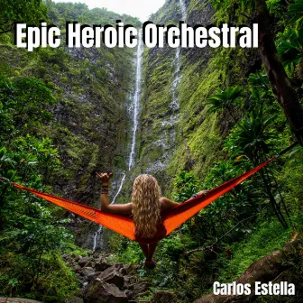 Epic Heroic Orchestral by Carlos Estella