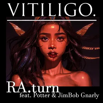 RA.turn by VITILIGO.