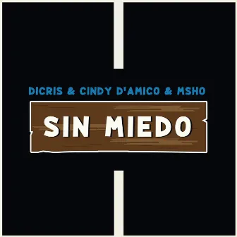 Sin Miedo by DICRIS