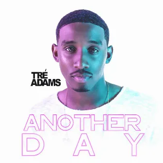 Another Day by Tré Adams