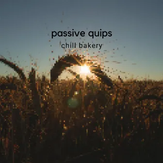 Passive Quips by Chill Bakery