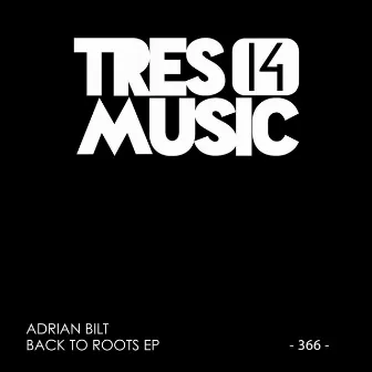 BACK TO ROOTS EP by Adrian Bilt