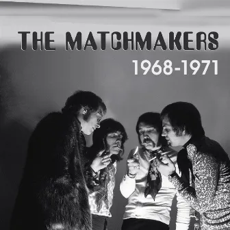 The Matchmakers – 1968-1971 by The Matchmakers