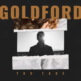 You Take by GoldFord