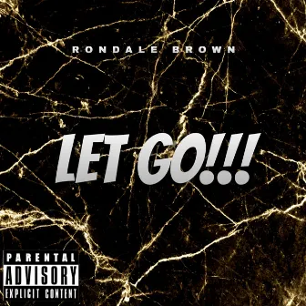 Let Go by Rondale Brown