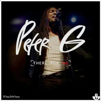 There For Me - Single by Peter G