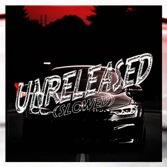 UNRELEASED (SLOWED FIXED) by DJ SERIAL