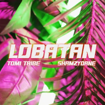 LOBATAN by Tomi Tribe