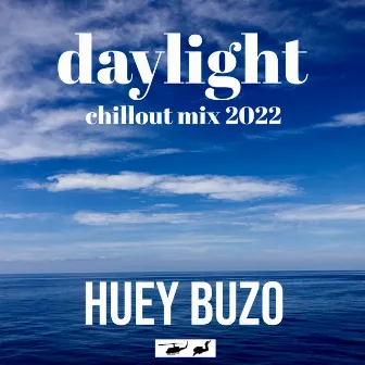 Daylight (Chill out Mix 2022) by Huey Buzo