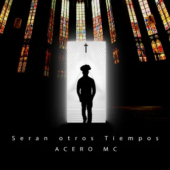 Seran Otros Tiempos by Acero MC